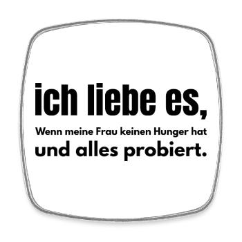 Ich liebe es – Wenn meine Frau keinen Hunger hat - Viereckiger Kühlschrankmagnet - Weiß - Vorne