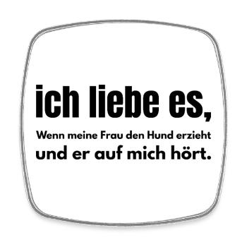 Ich liebe es – Wenn der Hund auf mich hört - Viereckiger Kühlschrankmagnet - Weiß - Vorne