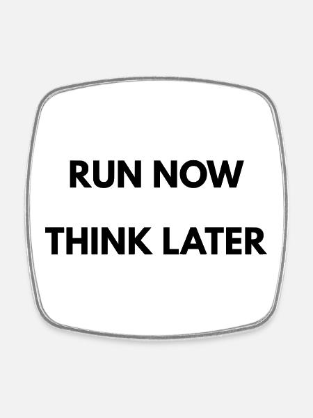Running Motivation Run Now Think Later - Magnet carré - blanc