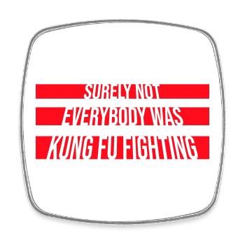 Surely Not Everybody Was Kung Fu Fighting Lustig - Square fridge magnet - white - Front