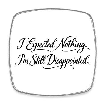 Sarcasm I didn't expect anything I'm still - Square fridge magnet - white - Front