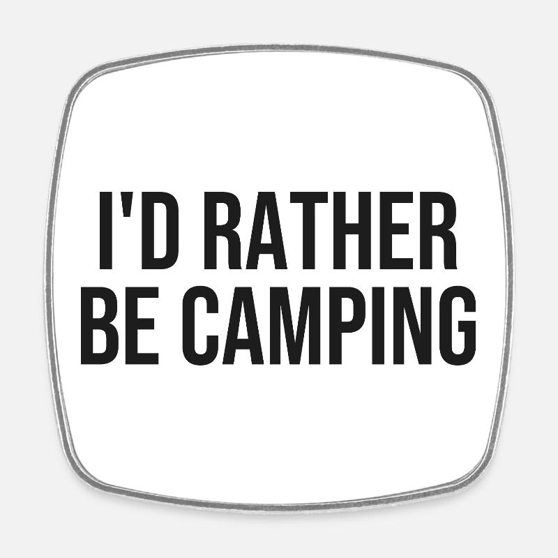 Le camping plutôt qu’à l’intérieur - Magnet carré - blanc