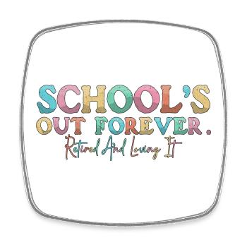 School Is Out Forever Retired Teacher - Square fridge magnet - white - Front