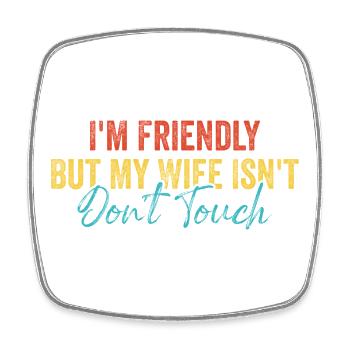 I'm Friendly But My Wife Isn't Retro Spruch Design - Viereckiger Kühlschrankmagnet - Weiß - Vorne