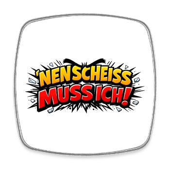Nen Scheiss Muss Ich - Viereckiger Kühlschrankmagnet - Weiß - Vorne