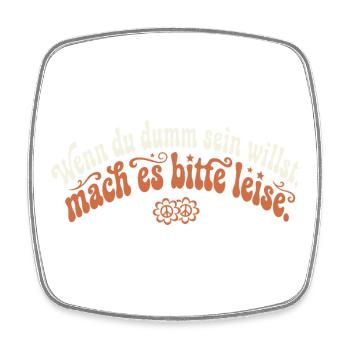 Dumm Sein Leise Groovy Sarkasmus Spruch - Viereckiger Kühlschrankmagnet - Weiß - Vorne