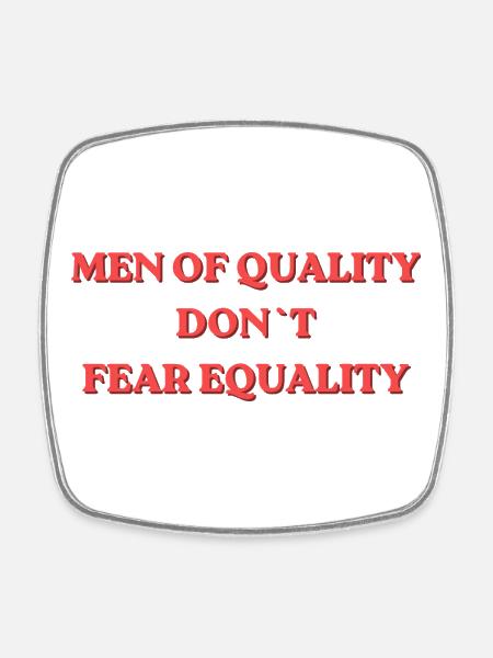 Men of Quality Don't Fear Equality - Viereckiger Kühlschrankmagnet - Weiß