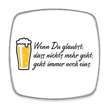 Wenn Du Glaubst, Dass Nichts Mehr Geht, Bier POS2C - Viereckiger Kühlschrankmagnet - Weiß - Vorne