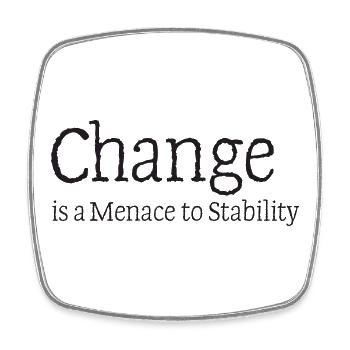 51_Change_is_a_menace_to_stability - Square fridge magnet - white - Front