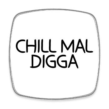 Chill mal Digga - Viereckiger Kühlschrankmagnet - Weiß - Vorne