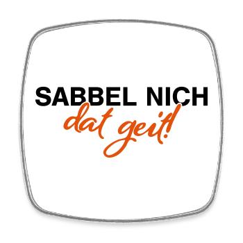 Sabbel nich dat geit - Viereckiger Kühlschrankmagnet - Weiß - Vorne