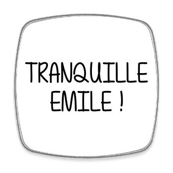 Tranquille Emile ! Humour Cool Fun Drôle Vacances - Magnet carré - blanc - Devant