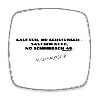 Ein Sprichwort zur schwäbischen Logik - Viereckiger Kühlschrankmagnet - Weiß - Vorne