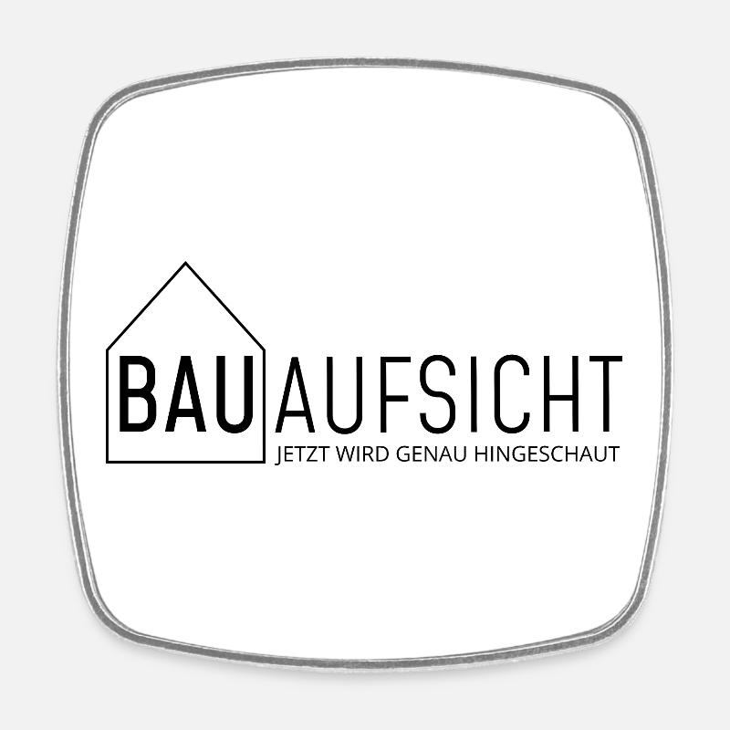 Bauaufsicht - jetzt wird genau hingeschaut! - Viereckiger Kühlschrankmagnet - Weiß