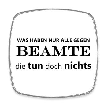 Beamte tun nichts (Arbeit, Job, Arbeitskollegen) - Viereckiger Kühlschrankmagnet - Weiß - Vorne