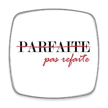 parfaite, pas refaite (noir) - Magnet carré - blanc - Devant