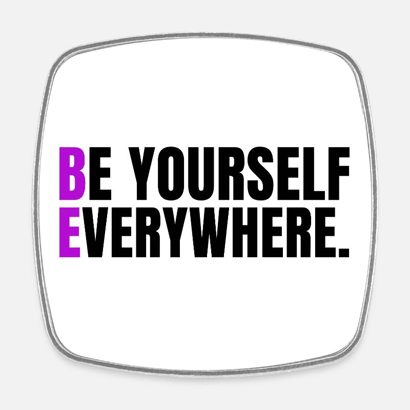Be Yourself Everywhere - Magnet carré - blanc