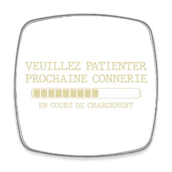 Veuillez patienter prochaine connerie - Magnet carré - blanc - Devant