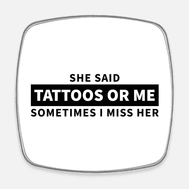 Tattoos or me - Square fridge magnet - white