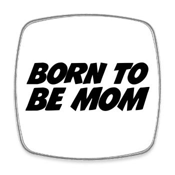 Born to be a mom - Square fridge magnet - white - Front