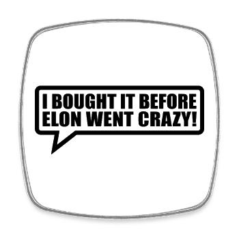 I bought it before Elon went crazy - Viereckiger Kühlschrankmagnet - Weiß - Vorne