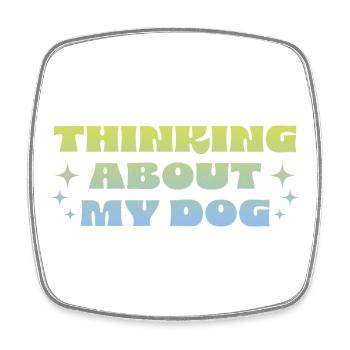Thinking About My Dog - Viereckiger Kühlschrankmagnet - Weiß - Vorne