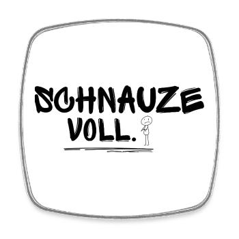 Schnauze voll. – Statement-Shirt für alle mit kurz - Viereckiger Kühlschrankmagnet - Weiß - Vorne