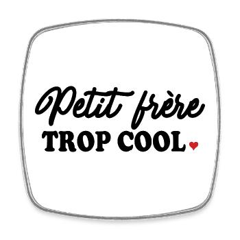 Frères & Soeurs « Trop Cool » - Magnet carré - blanc - Devant