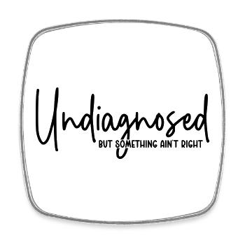 Undiagnosed but something ain`t right  - Viereckiger Kühlschrankmagnet - Weiß - Vorne