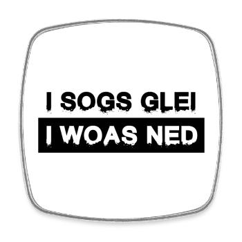 I sogs glei, i woas ned – de l’humour viennois à l’état pur - Magnet carré - blanc - Devant