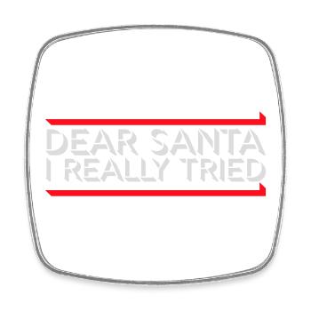 Dear Santa I Really Tried Christmas Humor Funny - Square fridge magnet - white - Front