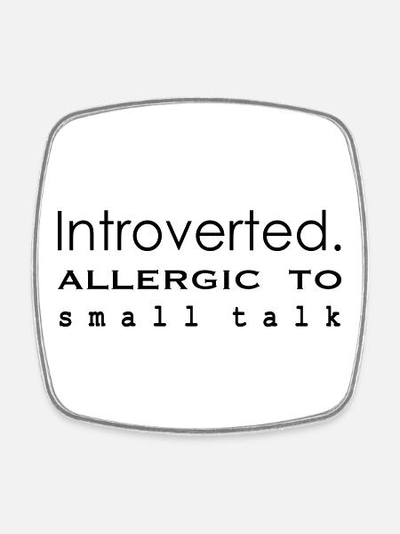 Introverted. Allergic to small talk - Square fridge magnet - white