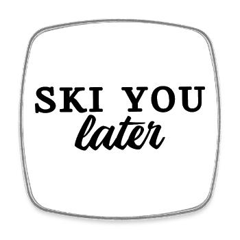 SKI YOU LATER Spruch Fun - Square fridge magnet - white - Front