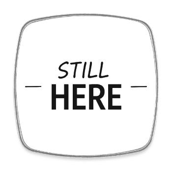 Still Here Minimal Typo - Square fridge magnet - white - Front