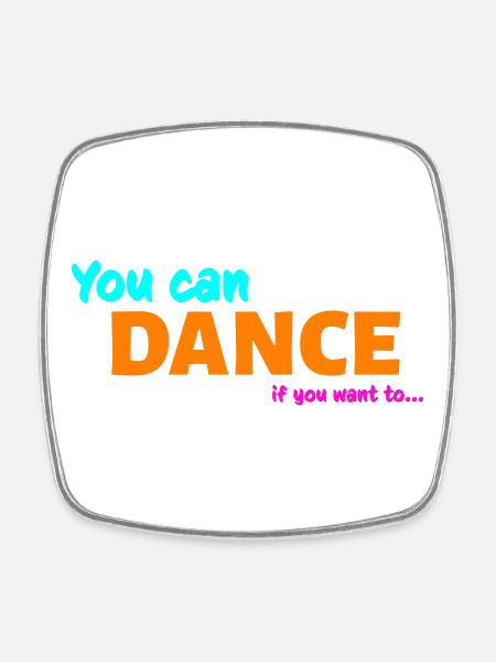 You can dance - Square fridge magnet - white