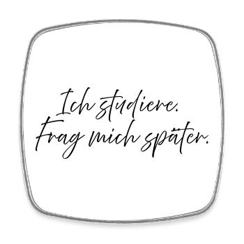 I'm studying. Ask me later. - Square fridge magnet - white - Front