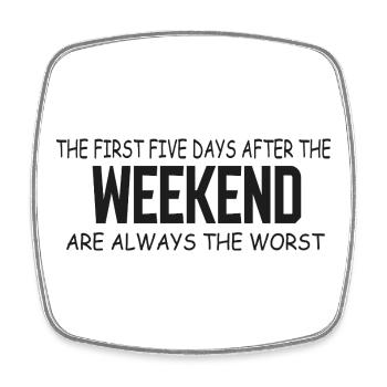 First Five Weekdays After Weekend - Square fridge magnet - white - Front
