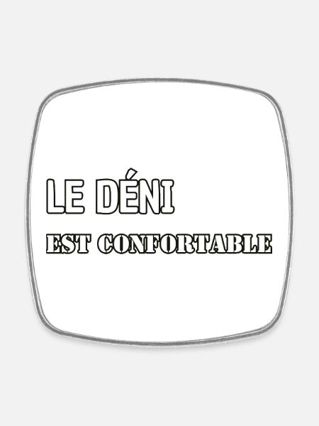 Le déni est confortable. - Magnet carré - blanc