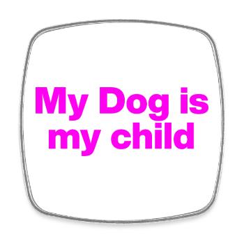MY DOG IS MY CHILD! HUNDELIEBE HUNDEELTERN LIEBE - Viereckiger Kühlschrankmagnet - Weiß - Vorne