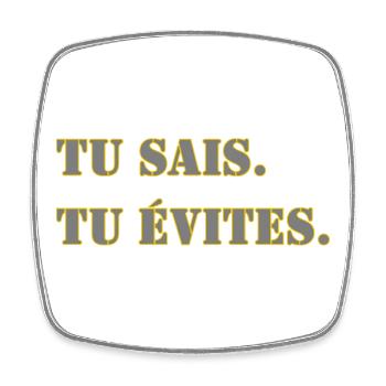 TU SAIS. TU ÉVITES. - Magnet carré - blanc - Devant