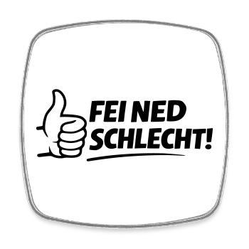 Fei ned schlecht - Viereckiger Kühlschrankmagnet - Weiß - Vorne