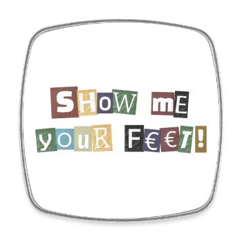 Show Me Your Feet Lösegeld - Viereckiger Kühlschrankmagnet - Weiß - Vorne