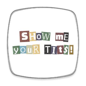 Show Me Your Tits Ransom - Square fridge magnet - white - Front