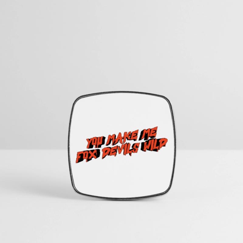 You make me fox devils wild Square fridge magnet