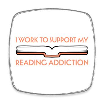 I Work To Support My Reading Addiction Books Logo - Square fridge magnet - white - Front