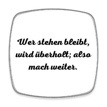 Motivationsspruch:Wer stehen bleibt, wird überholt - Viereckiger Kühlschrankmagnet - Weiß - Vorne