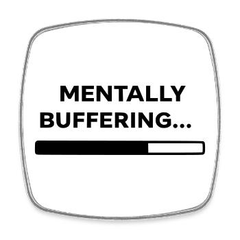 MENTALLY BUFFERING... | Minimal Loading Bar Design - Square fridge magnet - white - Front
