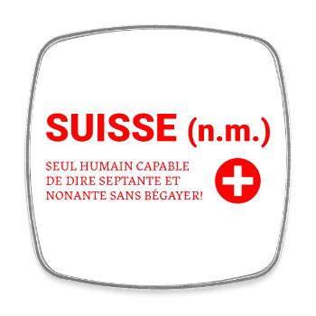 Septante et Nonante Sans Bégayer, fierté suisse - Magnet carré - blanc - Devant