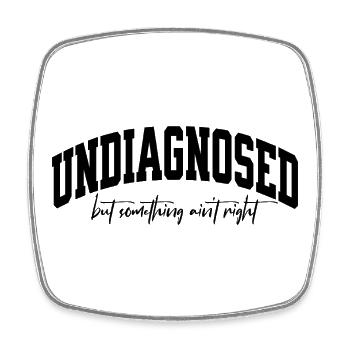 Undiagnosed but something aint right - Viereckiger Kühlschrankmagnet - Weiß - Vorne