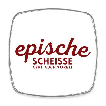 Epische Scheisse geht auch vorbei - Viereckiger Kühlschrankmagnet - Weiß - Vorne